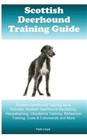 Scottish Deerhound Training Guide Scottish Deerhound Training Book Includes: Scottish Deerhound Socializing, Housetraining, Obedience Training, Behavioral Training, Cues & Commands and More
