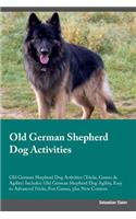 Old German Shepherd Dog Activities Old German Shepherd Dog Activities (Tricks, Games & Agility) Includes: Old German Shepherd Dog Agility, Easy to Advanced Tricks, Fun Games, plus New Content