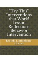 "Try This" Interventions that Work! Lesson Reflection-Behavior Intervention: "Try This" Classroom Management System, "Try This" All Behaviors can Change ABC Practice, "Try This" Interventions that Work! Lesson Reflection - Be(3 Try This Classroom Management System)