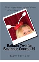 Balloon Twister - Beginner Course #1