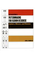 Practical Guide to Patternmaking for Fashion Designers: Juniors, Misses and Women: Juniors, Misses, And Women