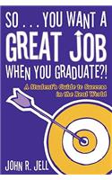 So...You Want a Great Job When You Graduate