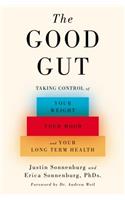 The Good Gut: Taking Control of Your Weight, Your Mood, and Your Long-Term Health