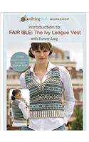 Introduction to Fair Isle the Ivy League Vest with Eunny Jang (Knitting Daily Workshop)