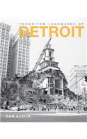 Forgotten Landmarks of Detroit