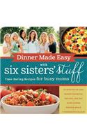 Dinner Made Easy with Six Sisters' Stuff