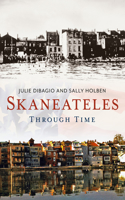 Skaneateles Through Time: (America Through Time)