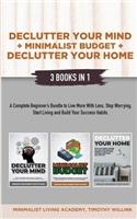 Declutter Your Mind + Minimalist Budget + Declutter Your Home
