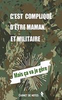 C'est compliqué d'être Maman et Militaire Mais ça va je Gère: Carnet De Notes -120 Pages Avec Pages Lignées - Papier de qualité - Petit Format A5 - Blanc Sur Noir - citation positive avec une dose d'humour pour