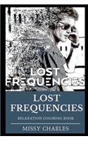 Lost Frequencies Relaxation Coloring Book: (0 Lost Frequencies Relaxation Coloring Books)