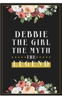 Debbie The Girl The Myth The Legend: Lined Notebook / Journal Gift, 120 Pages, 6x9, Matte Finish, Soft Cover