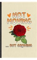 Not Moving but Growing