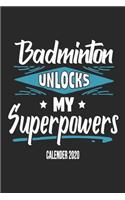Badminton Unlocks My Superpowers Calender 2020