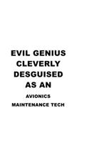 Evil Genius Cleverly Desguised As An Avionics Maintenance Tech: Unique Avionics Maintenance Tech Notebook, Avionics Maintenance Technician Journal Gift, Diary, Doodle Gift or Notebook - 6 x 9 Compact Size, 109 Bl