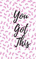 You Got This