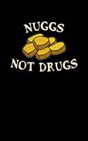 Nuggs not drugs