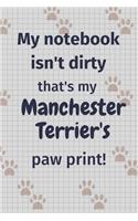 My notebook isn't dirty that's my Manchester Terrier's paw print!: For Manchester Terrier Dog Fans