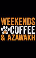 Weekends Coffee & Azawakh: Cool Azawakh Dog Journal Notebook - Azawakh Puppy Lover Gifts - Funny Azawakh Dog Notebook - Azawakh Owner Gifts - Azawakh Dad & Mom Gifts. 6 x 9 in