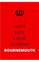 I Can't Keep Calm I Support Bournemouth