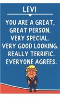 Levi You Are A Great Great Person Very Special: Donald Trump Notebook Journal Gift for Levi / Diary / Unique Greeting Card Alternative