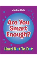 Are You Smart Enough?