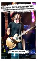 Send In The Congregation 2: More Stories from the Foo Fighters Fans(2 Preserving the Now)