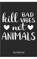 Kill Bad Vibes Not Animals Notebook: 6x9 110 Pages Checkered Vegan Journal For Vegans & Vegetarians