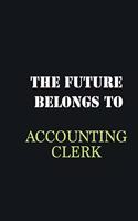 The future belongs to Accounting Clerk