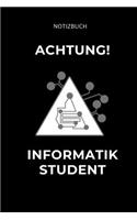 Achtung Informatik Student: A5 Geschenkbuch TAGEBUCH für Informatik Studenten - Programmierer - Geschenkidee Abitur Schulabschluss - Vorlesungsbeginn - Studium - Erstis