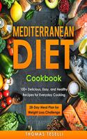 Mediterranean Diet Cookbook: 100+ Delicious, Easy, and Healthy Recipes for Everyday Cooking - 28-Day Meal Plan for Weight Loss Challenge