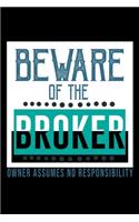 Beware of the broker. Owner assumes no resposibility: Notebook - Journal - Diary - 110 Lined pages - 6 x 9 in - 15.24 x 22.86 cm - Doodle Book - Funny Great Gift