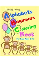 Alphabets Beginners Coloring Book: Fun Alphabets Coloring Book for Toddlers & Kids Ages 2 to 5 Beginner Learn To Color, Recognize ABC and Sketching