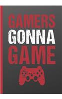 Gamers Gonna Game: 7 x 10 Inch Notebook Journal with 110 Pages of 5x5 Graph Paper To Keep Track of Your Video Gaming Progress, Tips and Strategies