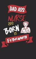 Bad Ass Nurses are Born in February: Best Nurses Inspirational Gift For Nursing Student College Rulled Journal School Size Notebook for Nurses Graduation Gift for Nurses & Nursing Job H