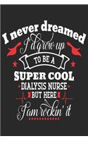 I Never Dreamed I'd Grow Up To Be a Dialysis Nurse
