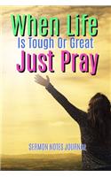 When Life Is Tough Or Great Just Pray