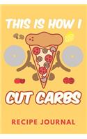 This Is How I Cut Carbs Recipe Journal