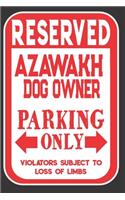 Reserved Azawakh Dog Owner Parking Only. Violators Subject To Loss Of Limbs: Blank Lined Notebook To Write In - Funny Gift For Azawakh Dog Lovers