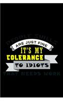 My People Skills Are Just Fine. It Is My Tolerance For Idiots That Needs Work