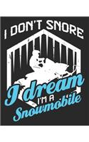 I Don't Snore I Dream I'm A Snowmobile