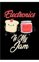 Electronics is My Jam: Funny Electronics Journal (Diary, Notebook) Christmas & Birthday Gift for Electronics Enthusiasts