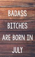 Badass Bitches Are Born In July