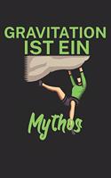 Gravitation ist ein Mythos: Klettern Trainingslogbuch/Kletterbuch für Kletterer und Boulderer mit Spruch. 120 Seiten. Perfektes Geschenk.