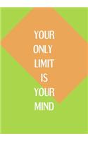 Your Only Limit Is Your Mind: Blank 6" x 9" Lined Journal Notebook For Coworkers, Colleagues, Boss, Office Appreciation Gift