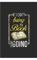 If I Can't Bring My Book: Graph Paper Notebook (6" x 9" - 120 pages) Reader Themed Notebook for Daily Journal, Diary, and Gift