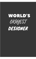 World's Okayest Designer Notebook: Lined Journal, 120 Pages, 6 x 9, Funny Dream Job, Starting New Career Gag Gift Journal Matte Finish