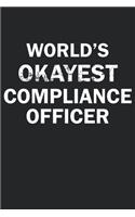 World's Okayest Compliance Officer: Funny gag gift for sarcastic snarky Compliance Officer - Blank Lined Notebook