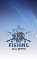 Good Catch! Fishing Log Book