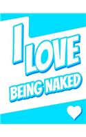 I Love Being Naked: Large Print Address Book, Birthday, Christmas, Friendship, Gag Gifts for Women, Men, and Seniors, 8 1/2" X 11"