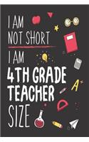 I Am Not Short I Am 4th Grade Teacher Size